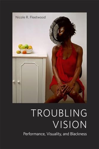 Imagen de archivo de Troubling Vision: Performance, Visuality, and Blackness a la venta por Midtown Scholar Bookstore