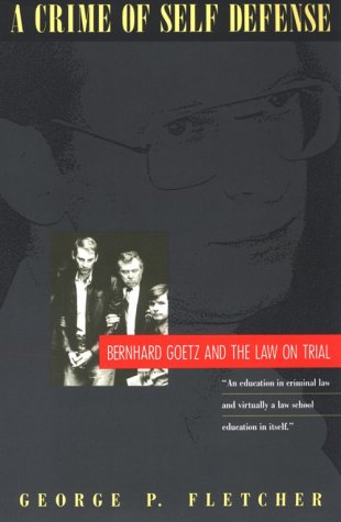 Imagen de archivo de A Crime of Self-Defense: Bernhard Goetz and the Law on Trial a la venta por ZBK Books