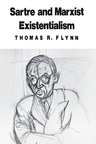 Sartre and Marxist Existentialism: The Test Case of Collective Responsibility - Flynn, Thomas R.