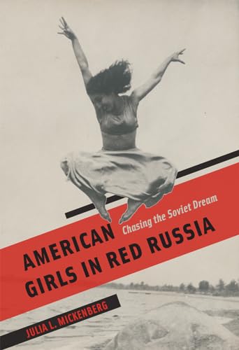 Beispielbild fr American Girls in Red Russia: Chasing the Soviet Dream zum Verkauf von BooksRun