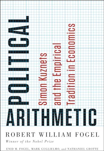 9780226256610: Political Arithmetic – Simon Kuznets and the Empirical Tradition in Economics (National Bureau of Economic Research Series on Long-Term Factors in Economi)