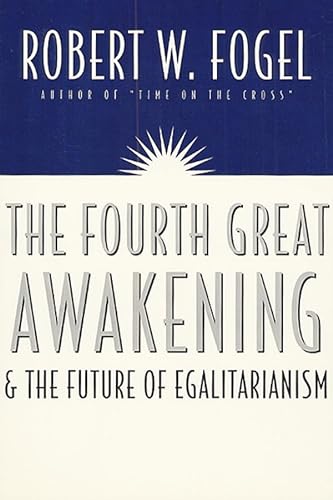The Fourth Great Awakening and the Future of Egalitarianism (9780226256634) by Fogel, Robert William