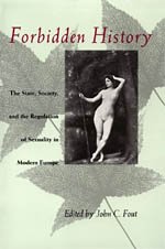 9780226257822: Forbidden History: State, Society and the Regulation of Sexuality in Modern Europe