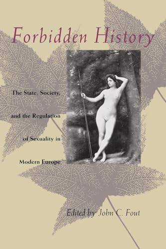 Imagen de archivo de Forbidden History: The State, Society, and the Regulation of Sexuality in Modern Europe a la venta por The Maryland Book Bank