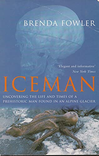 Imagen de archivo de Iceman: Uncovering the Life and Times of a Prehistoric Man Found in an Alpine Glacier a la venta por New Legacy Books