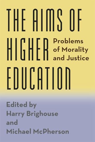 Stock image for The Aims of Higher Education: Problems of Morality and Justice for sale by Midtown Scholar Bookstore
