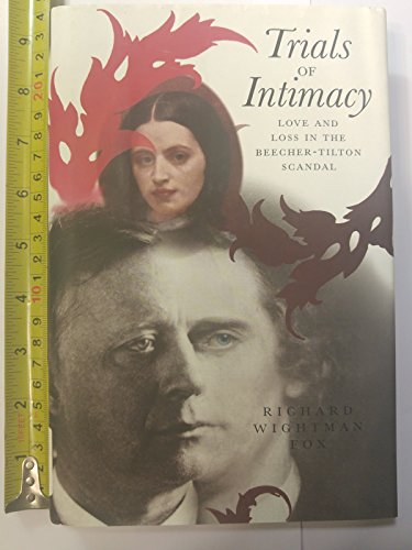 9780226259383: Trials of Intimacy: Love and Loss in the Beecher-Tilton Scandal
