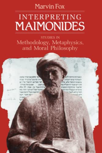 Interpreting Maimonides: Studies in Methodology, Metaphysics, and Moral Philosophy (Chicago Studies in the History of Judaism) (9780226259420) by Fox, Marvin