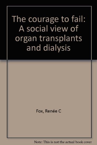 Imagen de archivo de The Courage to Fail: A Social View of Organ Transplants and Dialysis a la venta por Sequitur Books