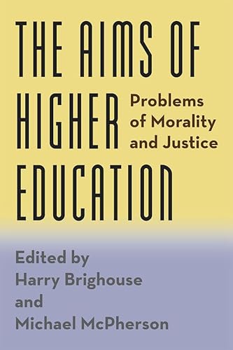 Imagen de archivo de The Aims of Higher Education: Problems of Morality and Justice a la venta por Irish Booksellers