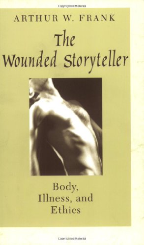 Beispielbild fr The Wounded Storyteller : Body, Illness, and Ethics zum Verkauf von Better World Books