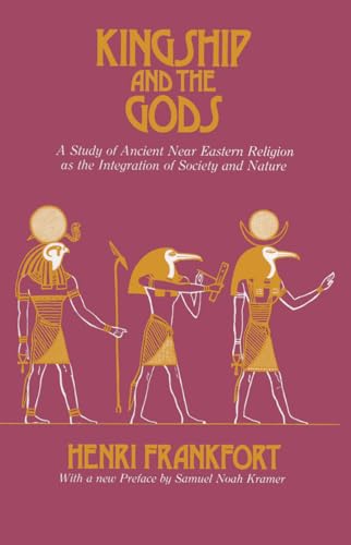 Beispielbild fr Kingship and the Gods : A Study of Ancient near Eastern Religion as the Integration of Society and Nature zum Verkauf von Better World Books