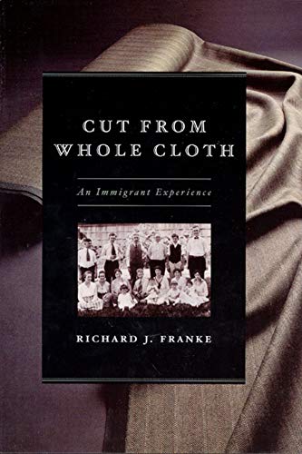 Stock image for Cut from Whole Cloth: An Immigrant Experience for sale by Bookmonger.Ltd