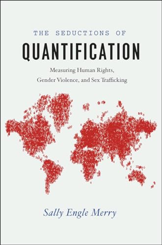 Beispielbild fr The Seductions of Quantification: Measuring Human Rights, Gender Violence, and Sex Trafficking (Chicago Series in Law and Society) zum Verkauf von AwesomeBooks