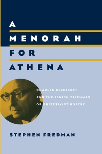 Stock image for A Menorah for Athena: Charles Reznikoff and the Jewish Dilemmas of Objectivist Poetry (Phoenix Poets (Paperback)) for sale by Midtown Scholar Bookstore