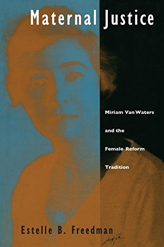 Stock image for Maternal Justice: Miriam Van Waters and the Female Reform Tradition for sale by SecondSale