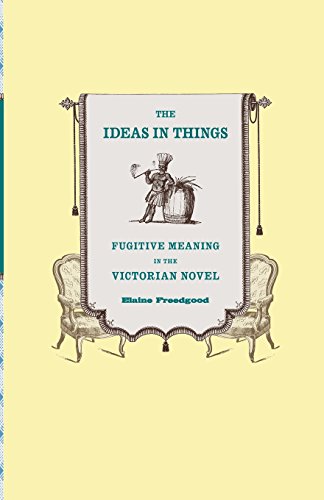 Imagen de archivo de The Ideas in Things: Fugitive Meaning in the Victorian Novel a la venta por BooksRun