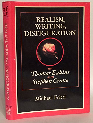 9780226262109: Realism, Writing, Disfiguration: On Thomas Eakins and Stephen Crane