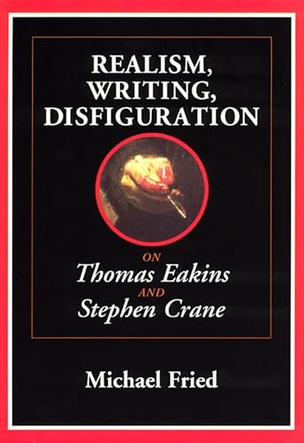 Imagen de archivo de Realism, Writing, Disfiguration : On Thomas Eakins and Stephen Crane a la venta por Better World Books