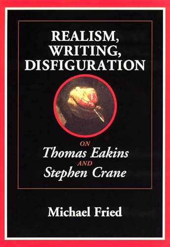 9780226262116: Realism, Writing, Disfiguration – On Thomas Eakins and Stephen Crane (Emersion: Emergent Village resources for communities of faith)