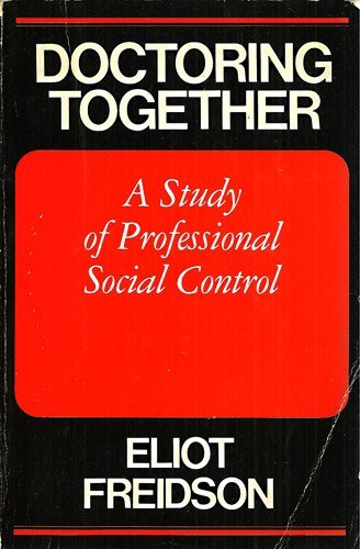 Stock image for Doctoring Together a Study of Professional Social Control for sale by Montclair Book Center