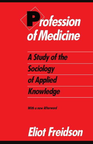 Beispielbild fr Profession of Medicine: A Study of the Sociology of Applied Knowledge zum Verkauf von medimops