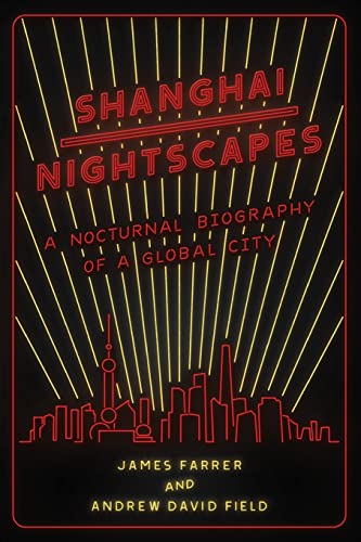 Beispielbild fr Shanghai Nightscapes : A Nocturnal Biography of a Global City zum Verkauf von Better World Books