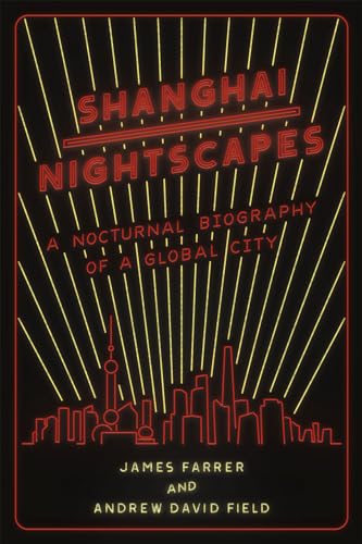 9780226262888: Shanghai Nightscapes: A Nocturnal Biography of a Global City
