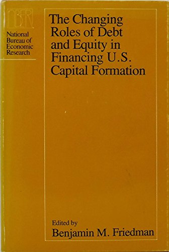 Beispielbild fr The Changing Roles of Debt and Equity in Financing U. S. Capital Formation zum Verkauf von Better World Books