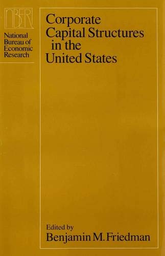 9780226264110: Corporate Capital Structures in the United States: Project Report (National Bureau of Economic Research Monographs)
