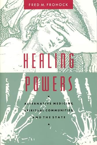 Stock image for Healing Powers: Alternative Medicine, Spiritual Communities, and the State (Morality and Society Series) for sale by JARE Inc. dba Miles Books