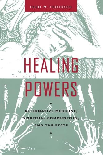 Stock image for Healing Powers: Alternative Medicine, Spiritual Communities, and the State (Morality and Society Series) for sale by Books End Bookshop