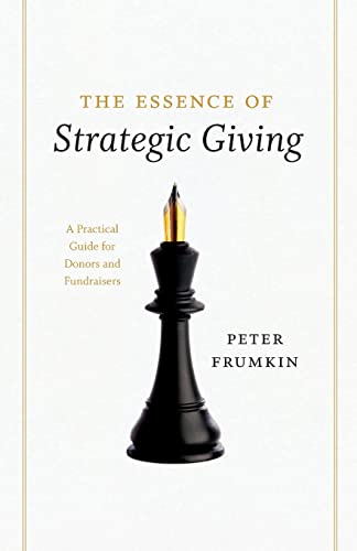Imagen de archivo de The Essence of Strategic Giving: A Practical Guide for Donors and Fundraisers a la venta por SecondSale