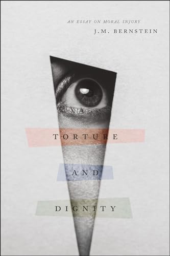 9780226266329: Torture and Dignity: An Essay on Moral Injury