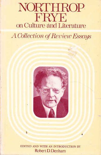 Beispielbild fr Northrop Frye on Culture and Literature - A Collection of Review Essays zum Verkauf von Jason Books