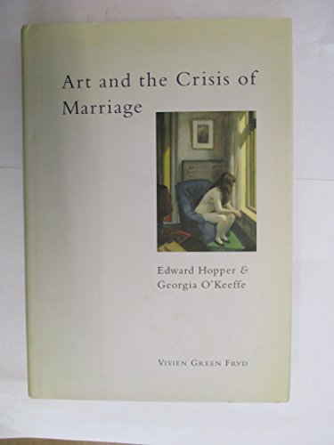 Stock image for Art and the Crisis of Marriage: Edward Hopper and Georgia O'Keeffe for sale by SecondSale