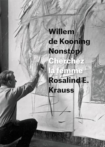 Beispielbild fr Willem de Kooning Nonstop: Cherchez la femme zum Verkauf von Wonder Book