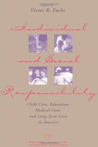 Stock image for Individual and Social Responsibility: Child Care, Education, Medical Care, and Long-Term Care in America (National Bureau of Economic Research Conference Report) for sale by Wonder Book