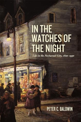 9780226269542: In the Watches of the Night: Life in the Nocturnal City, 1820-1930