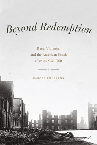 Imagen de archivo de Beyond Redemption: Race, Violence, and the American South after the Civil War (American Beginnings, 1500-1900) a la venta por Save With Sam