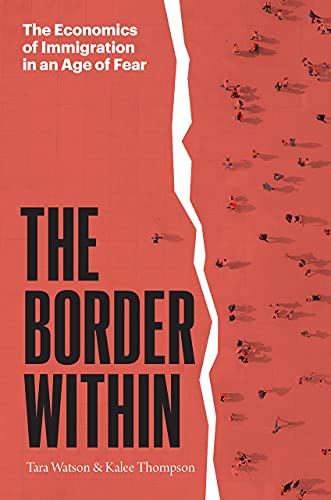 Imagen de archivo de The Border Within: The Economics of Immigration in an Age of Fear a la venta por HPB-Diamond