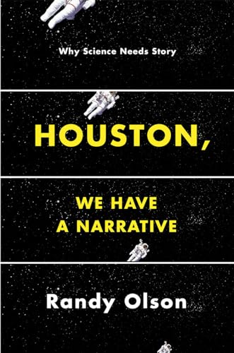 Beispielbild fr Houston, We Have a Narrative: Why Science Needs Story zum Verkauf von Monster Bookshop