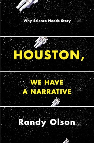 9780226270845: Houston, We Have a Narrative: Why Science Needs Story
