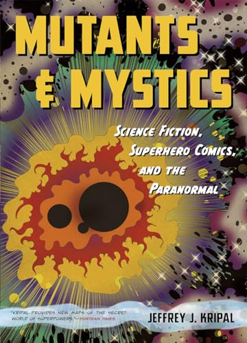 

Mutants and Mystics: Science Fiction, Superhero Comics, and the Paranormal