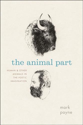 9780226272320: The Animal Part: Human and Other Animals in the Poetic Imagination