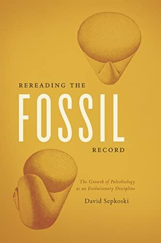 Imagen de archivo de Rereading the Fossil Record: The Growth of Paleobiology as an Evolutionary Discipline a la venta por Midtown Scholar Bookstore