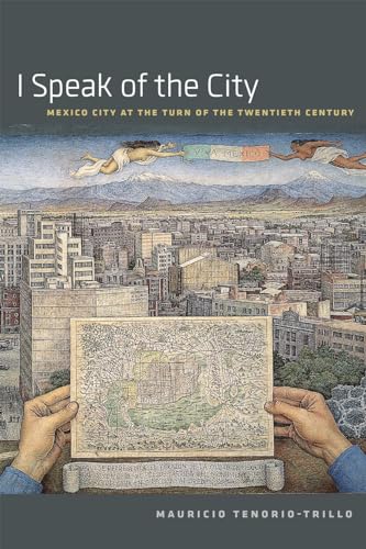 Beispielbild fr I Speak of the City: Mexico City at the Turn of the Twentieth Century zum Verkauf von Midtown Scholar Bookstore