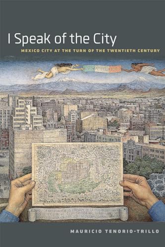 9780226273587: I Speak of the City: Mexico City at the Turn of the Twentieth Century