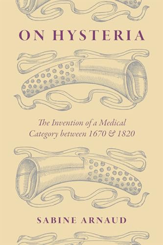 9780226275543: On Hysteria: The Invention of a Medical Category between 1670 and 1820