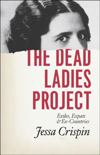 Stock image for The Dead Ladies Project: Exiles, Expats, and Ex-Countries for sale by SecondSale